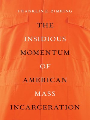 cover image of The Insidious Momentum of American Mass Incarceration